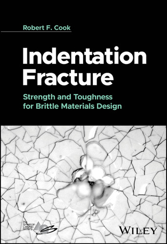 Indentation Fracture: Strength and Toughness for Brittle Materials Design book cover by Robert F. Cook