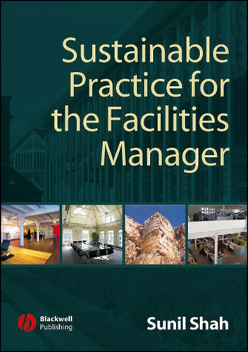 Sustainable Practice for the Facilities Manager book cover by Sunil Shah