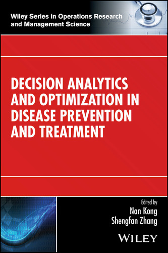 Decision Analytics and Optimization in Disease Prevention and Treatment (Wiley Series in Operations Research and Management Science) book cover by 
