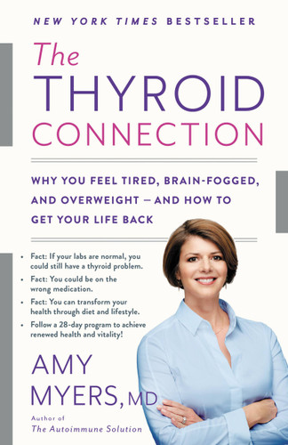 The Thyroid Connection: Why You Feel Tired, Brain-Fogged, and Overweight -- and How to Get Your Life Back book cover by Amy Myers