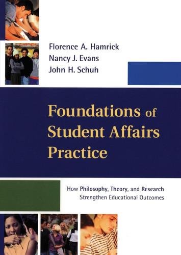 Foundations of Student Affairs Practice: How Philosophy, Theory, and Research Strengthen Educational Outcomes book cover by Florence A. Hamrick, Nancy J. Evans, John H. Schuh