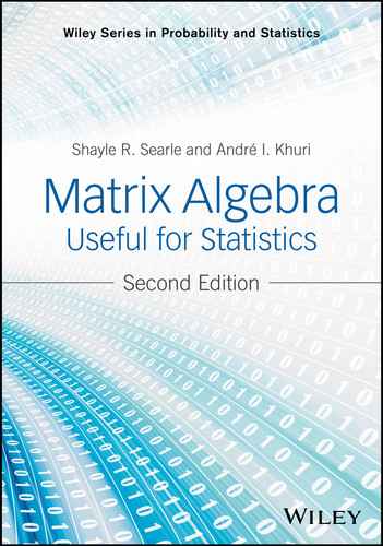 Matrix Algebra Useful for Statistics (Wiley Series in Probability and Statistics) book cover by Shayle R. Searle, Andre I. Khuri
