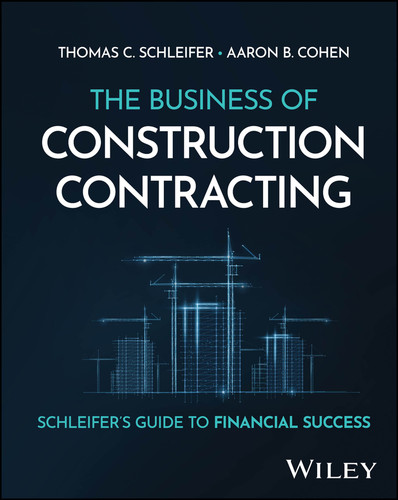 The Business of Construction Contracting: Schleifer's Guide to Financial Success book cover by Thomas C. Schleifer, Aaron B. Cohen