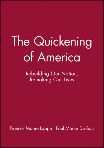 The Quickening of America: Rebuilding Our Nation, Remaking Our Lives book cover by Frances Moore Lappe, Paul Martin Du Bois
