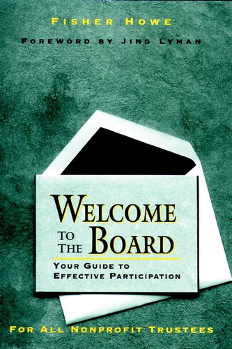 Welcome to the Board: Your Guide to Effective Participation book cover by Fisher Howe