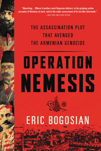 Operation Nemesis: The Assassination Plot that Avenged the Armenian Genocide book cover by Eric Bogosian