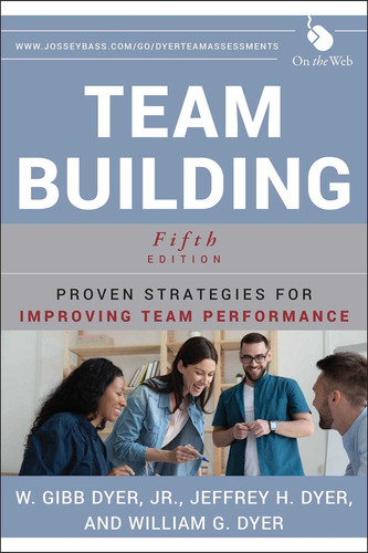 Team Building: Proven Strategies for Improving Team Performance book cover by W. Gibb Dyer, Jr., Jeffrey H. Dyer, William G. Dyer