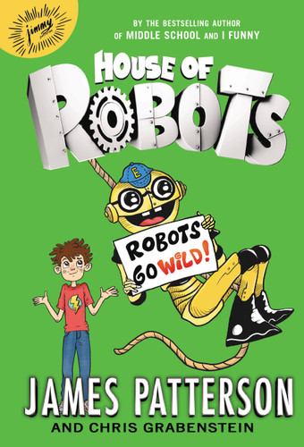 House of Robots: Robots Go Wild! (House of Robots #2) book cover by James Patterson, Chris Grabenstein