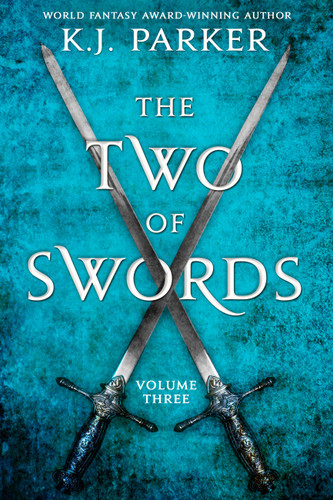The Two of Swords: Volume Three (The Two of Swords #3) book cover by K. J. Parker