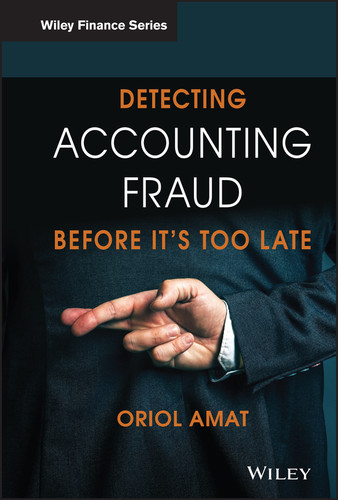 Detecting Accounting Fraud Before It's Too Late (The Wiley Finance Series) book cover by Oriol Amat