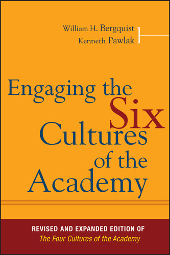 Engaging the Six Cultures of the Academy: Revised and Expanded Edition of The Four Cultures of the Academy book cover by William H. Bergquist, Kenneth Pawlak