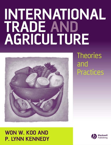 International Trade and Agriculture: Theories and Practices book cover by Won W. Koo, P. Lynn Kennedy