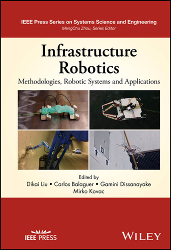 Infrastructure Robotics: Methodologies, Robotic Systems and Applications (IEEE Press Series on Systems Science and Engineering) book cover by 