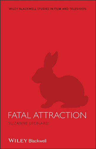 Fatal Attraction (Wiley-Blackwell Series in Film and Television) book cover by Suzanne Leonard