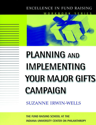 Planning and Implementing Your Major Gifts Campaign (J-B Fund Raising School Series) book cover by Suzanne Irwin-Wells