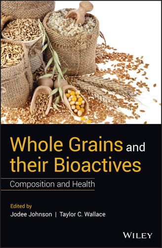 Whole Grains and their Bioactives: Composition and Health book cover by 