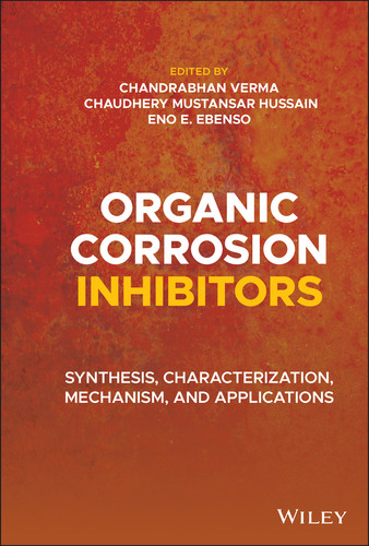 Organic Corrosion Inhibitors: Synthesis, Characterization, Mechanism, and Applications book cover by 