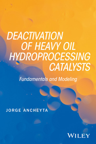 Deactivation of Heavy Oil Hydroprocessing Catalysts: Fundamentals and Modeling book cover by Jorge Ancheyta