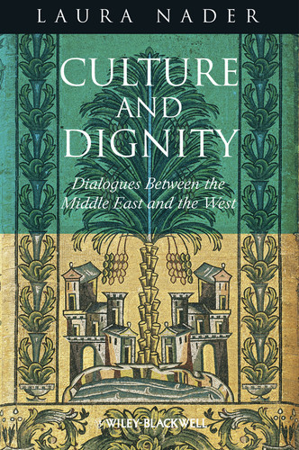 Culture and Dignity: Dialogues Between the Middle East and the West book cover by Laura Nader