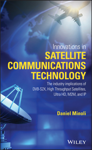 Innovations in Satellite Communications and Satellite Technology: The Industry Implications of DVB-S2X, High Throughput Satellites, Ultra HD, M2M, and IP book cover by Daniel Minoli