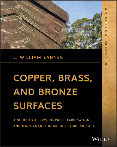Copper, Brass, and Bronze Surfaces: A Guide to Alloys, Finishes, Fabrication, and Maintenance in Architecture and Art (Architectural Metals Series) book cover by L. William Zahner