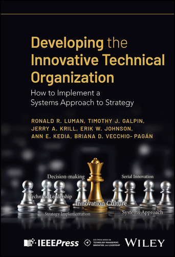 Developing the Innovative Technical Organization: How to Implement a Systems Approach to Strategy (IEEE Press Series on Technology Management, Innovation, and Leadership) book cover by Ronald R. Luman, Timothy J. Galpin, Jerry A. Krill, Erik W. Johnson, Ann E. Kedia, Briana D. Vecchio-Pagan
