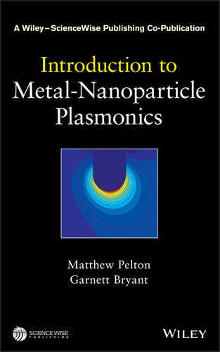 Introduction to Metal-Nanoparticle Plasmonics (A Wiley-Science Wise Co-Publication) book cover by Matthew Pelton, Garnett W. Bryant
