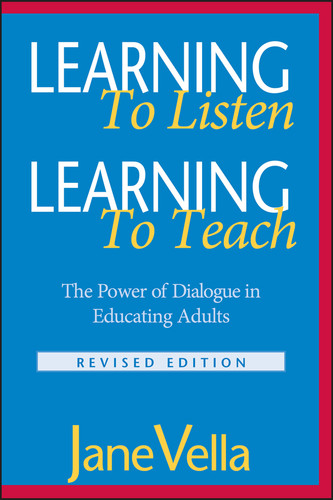 Learning to Listen, Learning to Teach: The Power of Dialogue in Educating Adults book cover by Jane Vella
