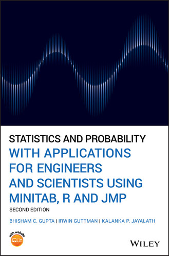 Statistics and Probability with Applications for Engineers and Scientists Using MINITAB, R and JMP book cover by Bhisham C. Gupta, Irwin Guttman, Kalanka P. Jayalath