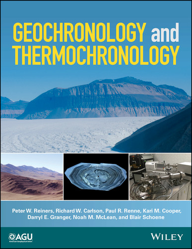 Geochronology and Thermochronology (Wiley Works) book cover by Peter W. Reiners, Richard W. Carlson, Paul R. Renne, Kari M. Cooper, Darryl E. Granger, Noah M. McLean, Blair Schoene