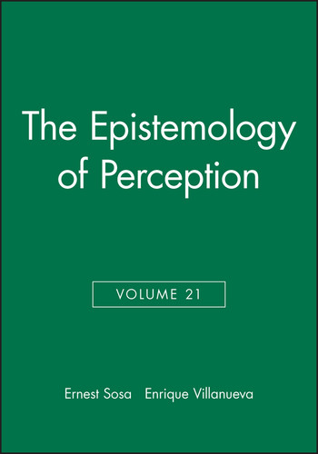 The Epistemology of Perception, Volume 21 (Philosophical Issues: A Supplement to Nous) book cover by 