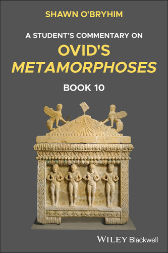 A Student's Commentary on Ovid's Metamorphoses, Book 10 book cover by Shawn O'Bryhim
