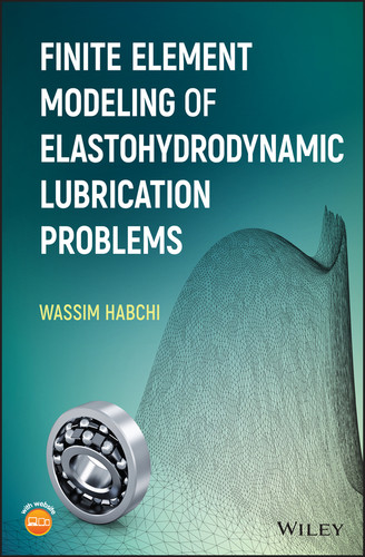 Finite Element Modeling of Elastohydrodynamic Lubrication Problems book cover by Wassim Habchi