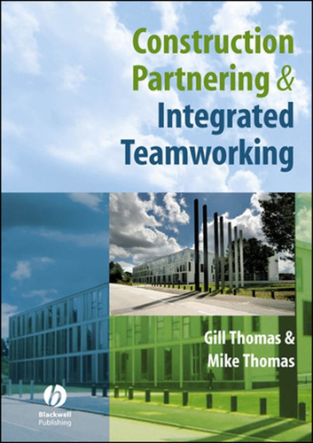 Construction Partnering and Integrated Teamworking book cover by Gill Thomas, Mike Thomas