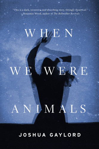 When We Were Animals book cover by Joshua Gaylord