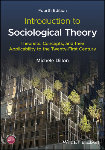 Introduction to Sociological Theory: Theorists, Concepts, and their Applicability to the Twenty-First Century book cover by Michele Dillon