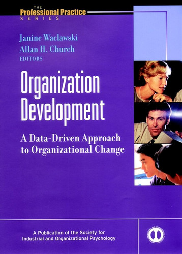 Organization Development: A Data-Driven Approach to Organizational Change (J-B SIOP Professional Practice Series) book cover by 