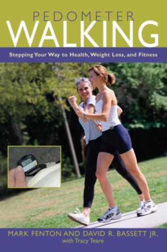 Pedometer Walking: Stepping Your Way To Health, Weight Loss, And Fitness book cover by Mark Fenton, David Bassett