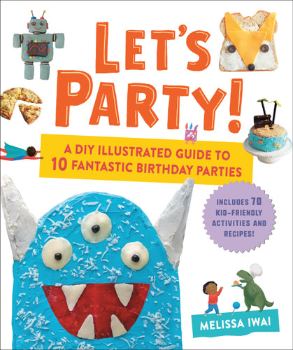 Let's Party!: A DIY Illustrated Guide to 10 Fantastic Birthday Parties book cover by Melissa Iwai