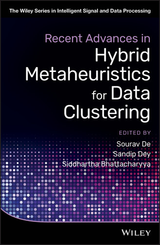 Recent Advances in Hybrid Metaheuristics for Data Clustering (The Wiley Series in Intelligent Signal and Data Processing) book cover by 