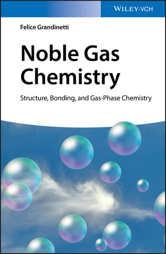 Noble Gas Chemistry: Structure, Bonding, and Gas-Phase Chemistry book cover by Felice Grandinetti