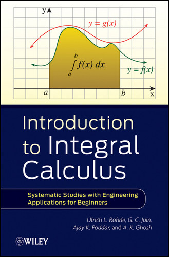 Introduction to Integral Calculus: Systematic Studies with Engineering Applications for Beginners book cover by Ulrich L. Rohde, G. C. Jain, Ajay K. Poddar, A. K. Ghosh