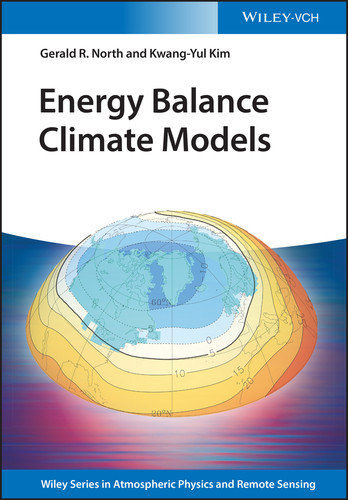 Energy Balance Climate Models (Wiley Series in Atmospheric Physics and Remote Sensing) book cover by Gerald R. North, Kwang-Yul Kim