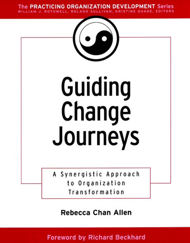 Guiding Change Journeys: A Synergistic Approach to Organization Transformation (J-B O-D (Organizational Development)) book cover by Rebecca Chan Allen
