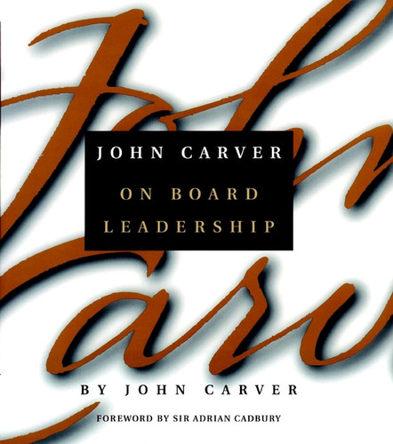 John Carver on Board Leadership (J-B Carver Board Governance Series) book cover by John Carver