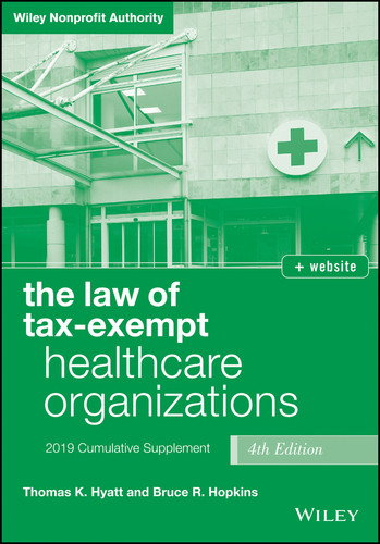 The Law of Tax-Exempt Healthcare Organizations, + website: 2019 Cumulative Supplement (Wiley Nonprofit Authority) book cover by Thomas K. Hyatt, Bruce R. Hopkins