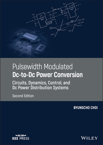 Pulsewidth Modulated DC-to-DC Power Conversion: Circuits, Dynamics, Control, and DC Power Distribution Systems book cover by Byungcho Choi