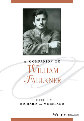 A Companion to William Faulkner (Blackwell Companions to Literature and Culture) book cover by 