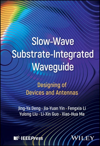 Slow-Wave Substrate-Integrated Waveguide: Designing of Devices and Antennas book cover by Jing-Ya Deng, Jia-Yuan Yin, Fengxia Li, Yulong Liu, Li-Xin Guo, Xiao-Hua Ma