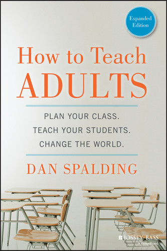 How to Teach Adults: Plan Your Class, Teach Your Students, Change the World, Expanded Edition book cover by Dan Spalding